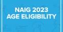 Age Eligibility for NAIG 2023 